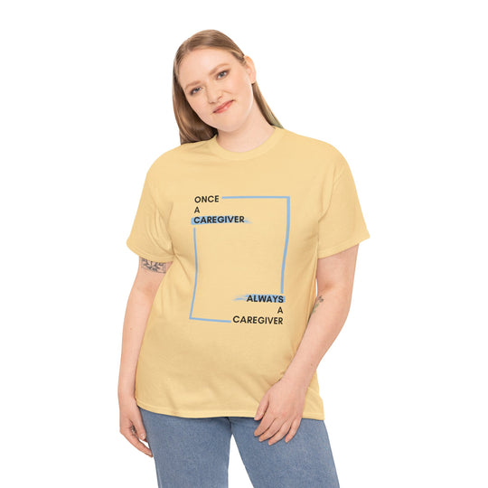 "Once a Caregiver, Always a Caregiver" Cotton Tee