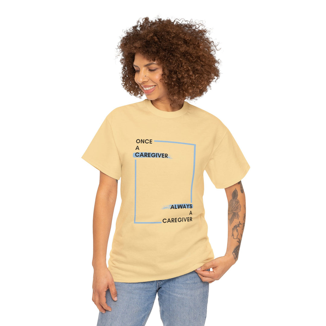 "Once a Caregiver, Always a Caregiver" Cotton Tee