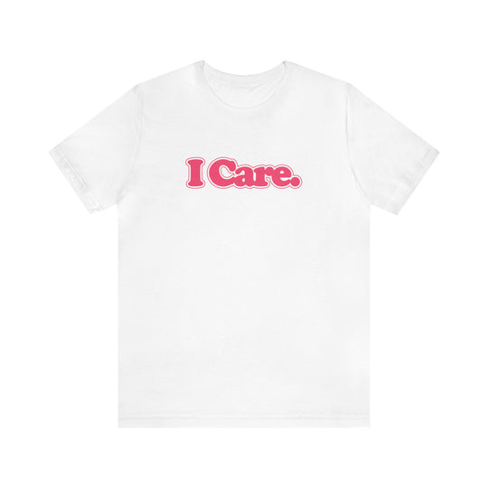 I Care. Short Sleeve Tee