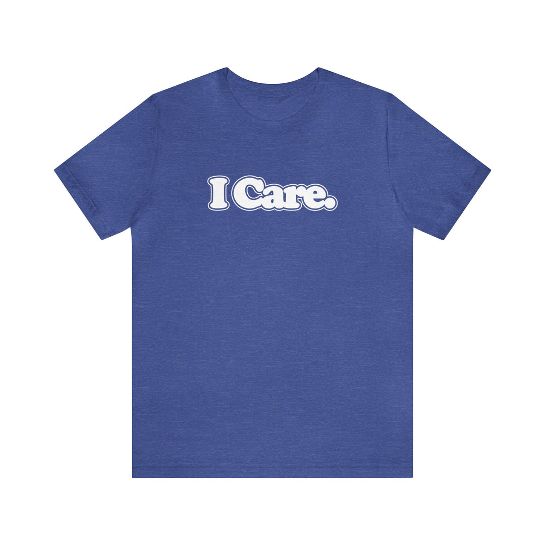 I Care. Short Sleeve Tee