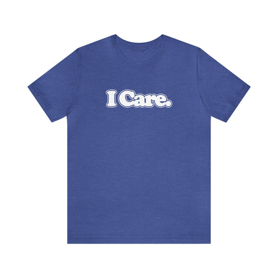 I Care. Short Sleeve Tee