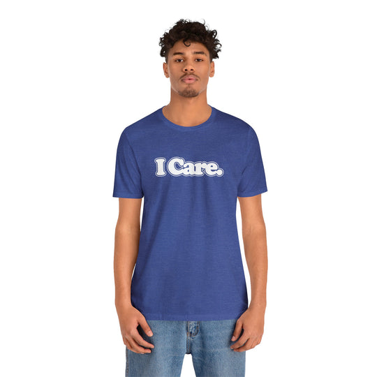 I Care. Short Sleeve Tee