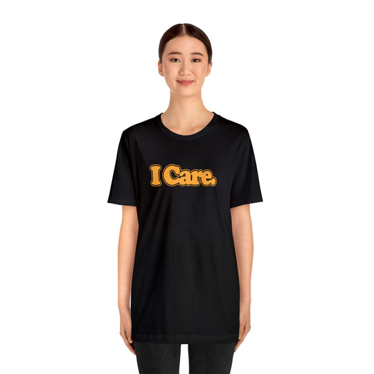I Care. Short Sleeve Tee