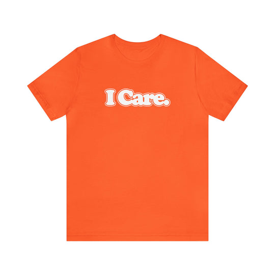 I Care. Short Sleeve Tee