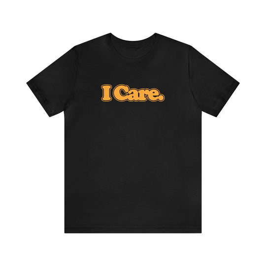 I Care. Short Sleeve Tee