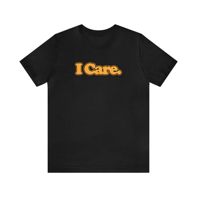I Care. Short Sleeve Tee