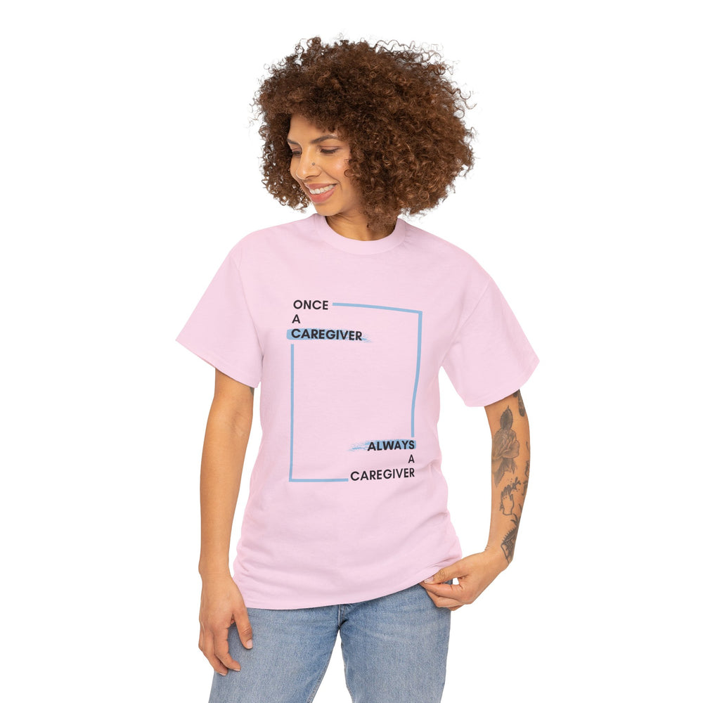"Once a Caregiver, Always a Caregiver" Cotton Tee