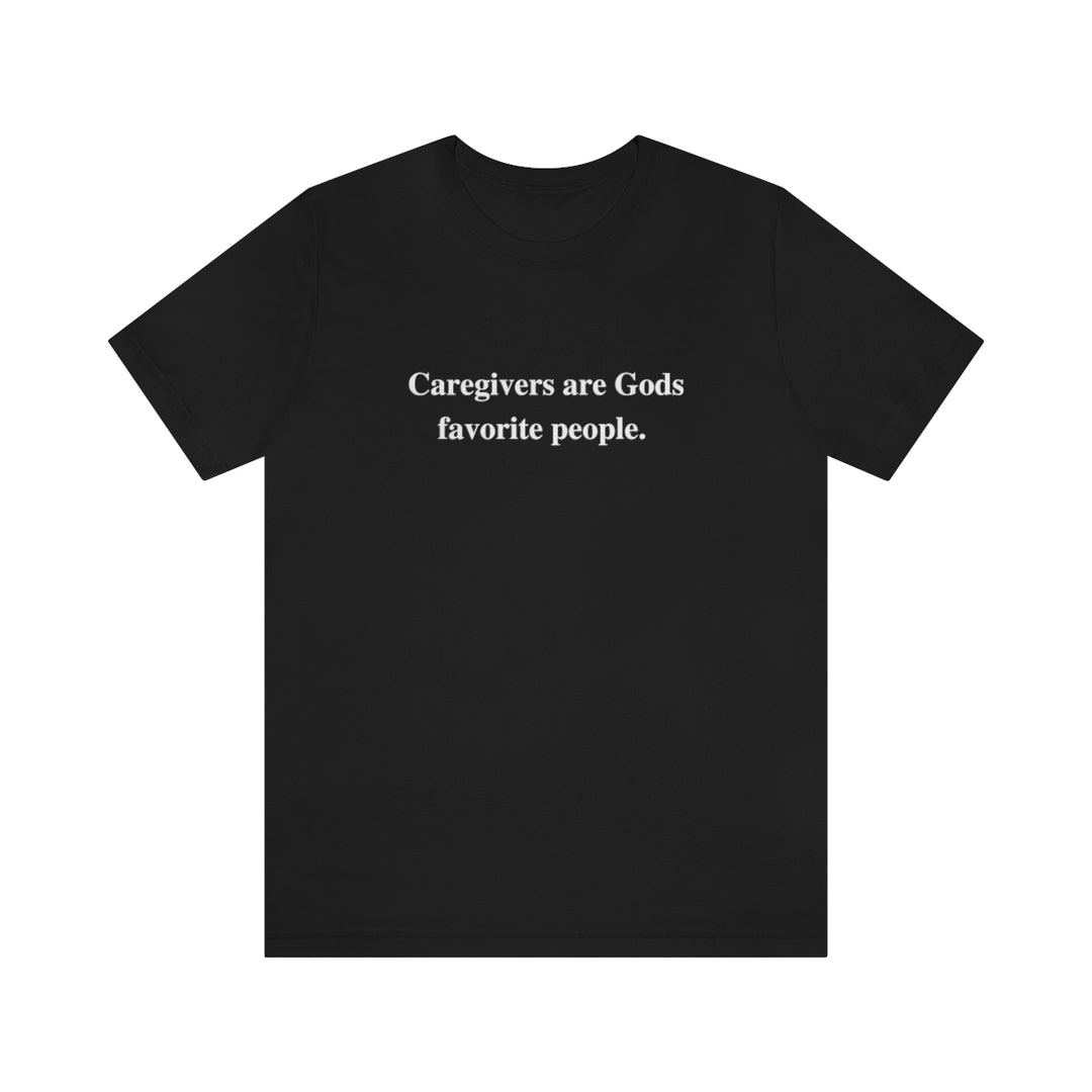 'Caregivers are Gods Favorite People' Short Sleeve Tee