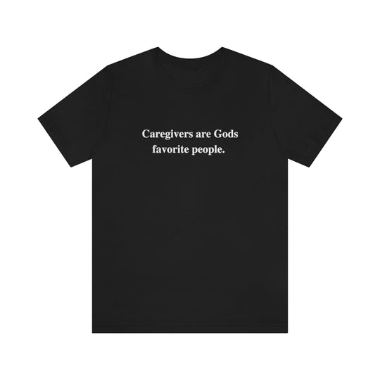 'Caregivers are Gods Favorite People' Short Sleeve Tee