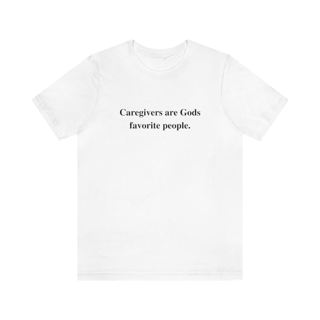 'Caregivers are Gods Favorite People' Short Sleeve Tee