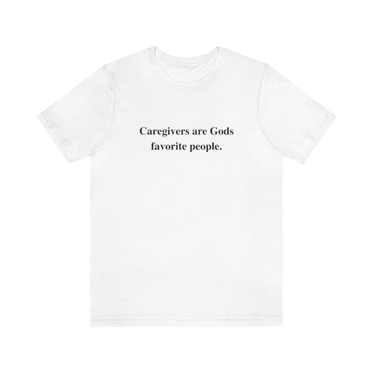 'Caregivers are Gods Favorite People' Short Sleeve Tee