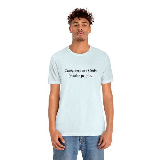 'Caregivers are Gods Favorite People' Short Sleeve Tee