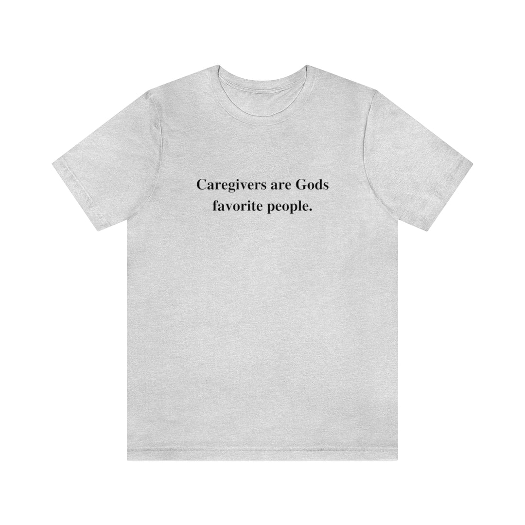 'Caregivers are Gods Favorite People' Short Sleeve Tee