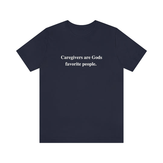 'Caregivers are Gods Favorite People' Short Sleeve Tee