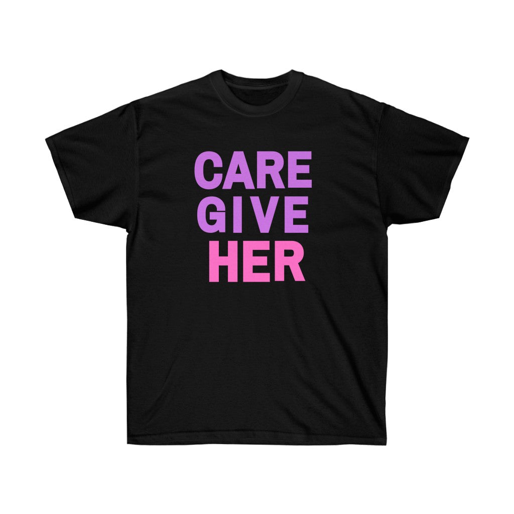 CARE GIVE HER Tee