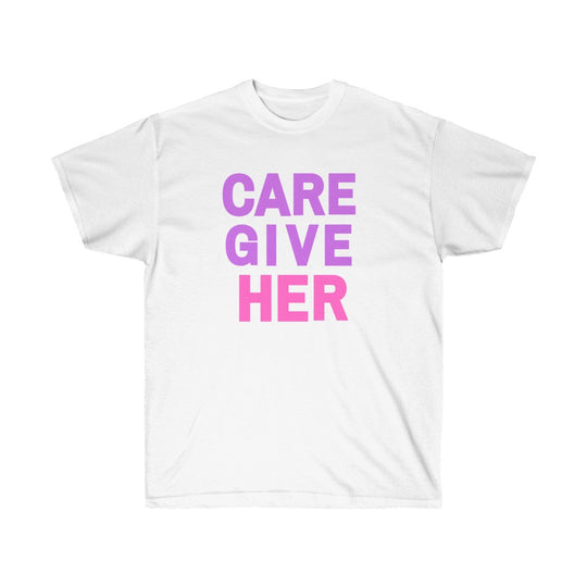 CARE GIVE HER Tee
