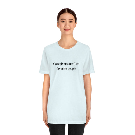 'Caregivers are Gods Favorite People' Short Sleeve Tee