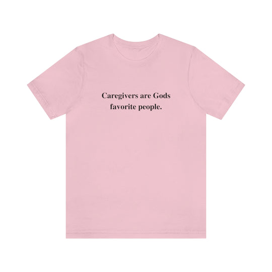 'Caregivers are Gods Favorite People' Short Sleeve Tee