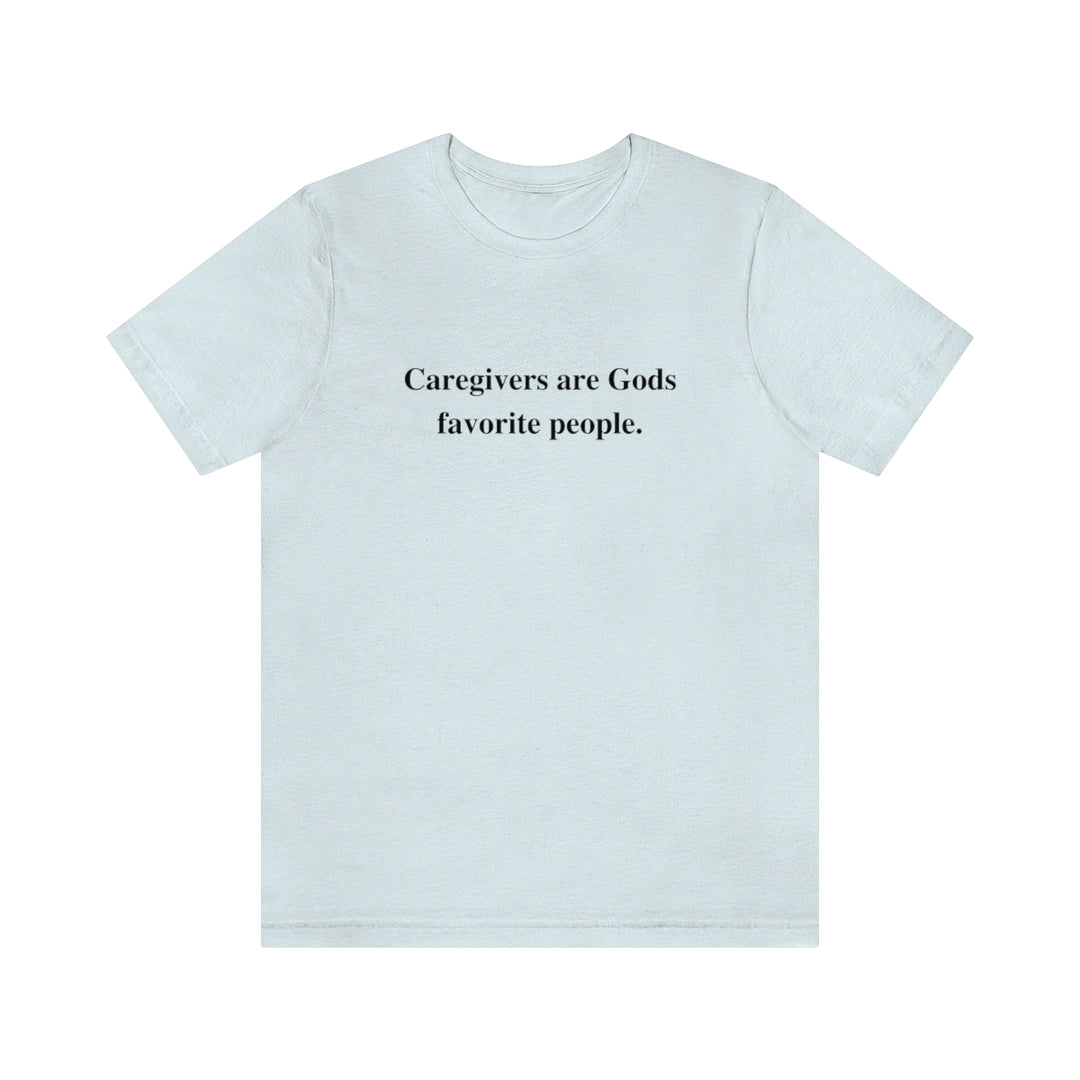 'Caregivers are Gods Favorite People' Short Sleeve Tee