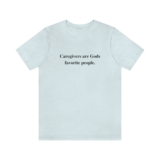 'Caregivers are Gods Favorite People' Short Sleeve Tee