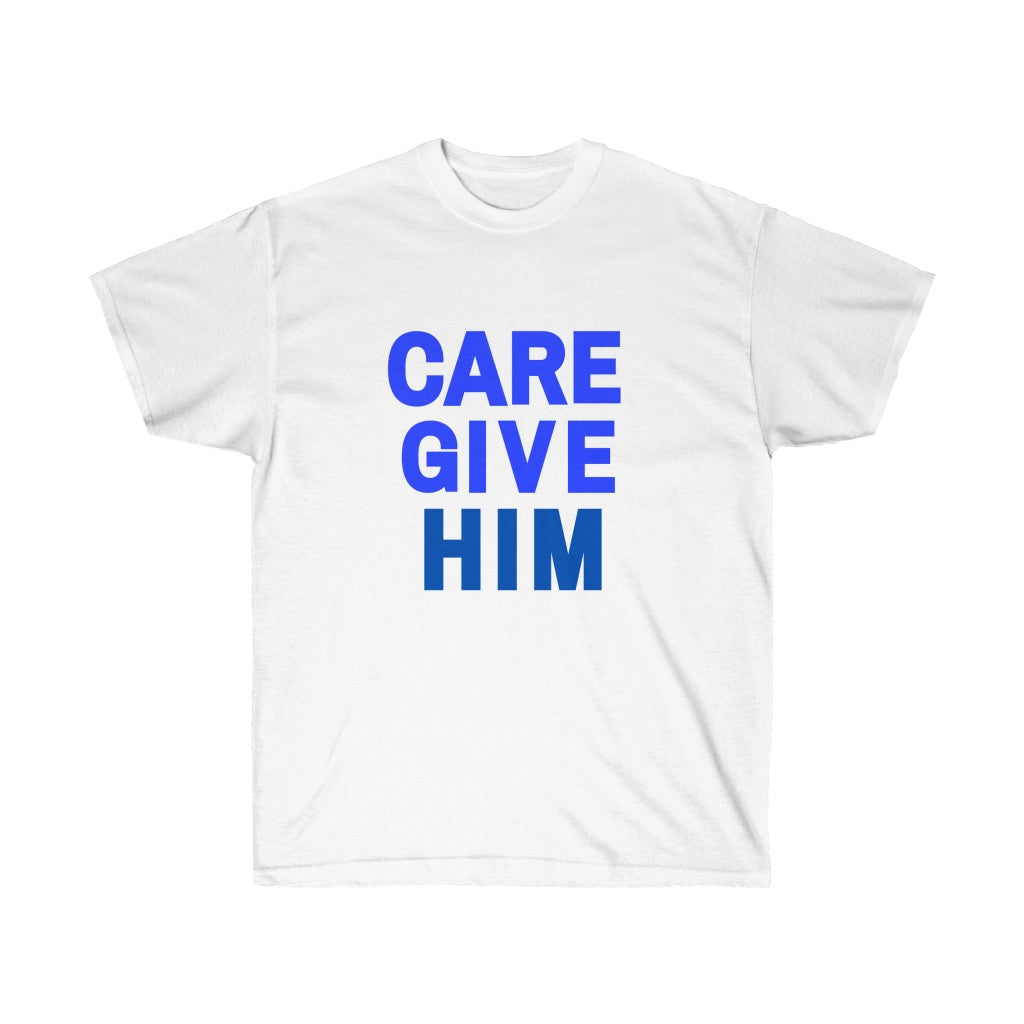 CARE GIVE HIM Tee